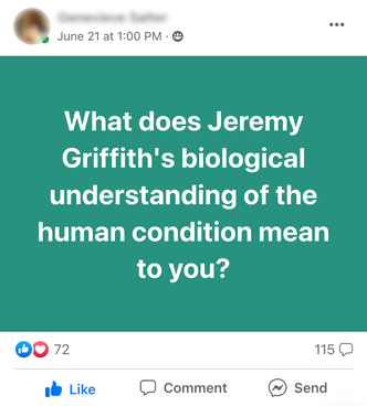 Facebook Post by Genevieve Salter asking ‘What does Jeremy Griffith’s biological understanding of the human condition mean to you?’