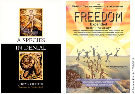 The front cover of the books ‘A Species In Denial’ and ‘Freedom Expanded’ by Jeremy Griffith.