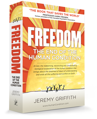 The front cover of the book ‘FREEDOM The End Of The Human Condition' by Jeremy Griffith.