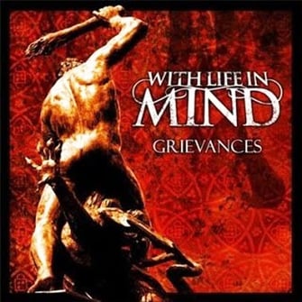 The cover of With Life In Mind’s first album, titled Grievances with a person being ruthlessly beaten up pleading for help.