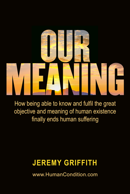 Front Cover of ‘Our Meaning’ by Jeremy Griffith