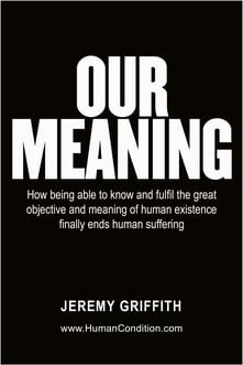 ‘Our Meaning’ front cover by Jeremy Griffith