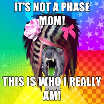 Graphic illustration stating ‘IT’S NOT A PHASE MOM! THIS IS WHO I REALLY AM!’