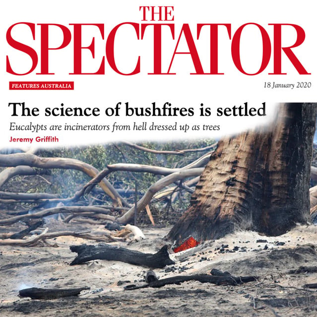 ‘The science of bushfires is settled (part 2)’ by Jeremy Griffith. The Spectator 18 Jan 2020