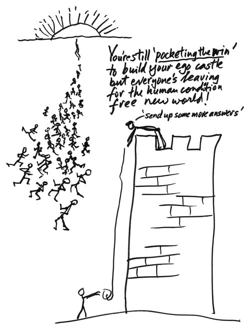 Drawing of a person on top of a castle, pocketing the win, asking for more answers while everyone runs for the new world, by Jeremy Griffith