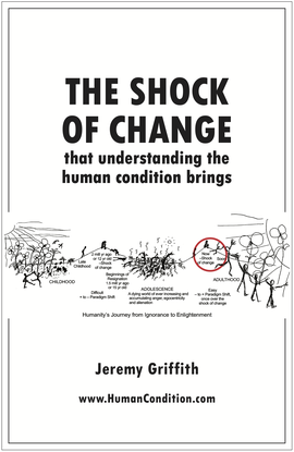 ‘The Shock of Change that understanding the human condition brings’, by Jeremy Griffith. Booklet cover (front).