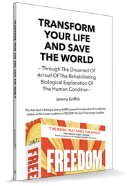 Cover of book ‘Transform Your Life And Save The World’ 2nd Edition, by Jeremy Griffith
