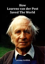 How Laurens van der Post Saved The World